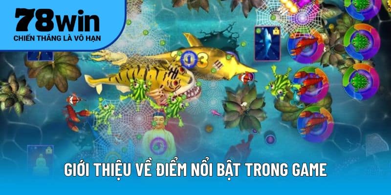 Giới thiệu về điểm nổi bật trong game